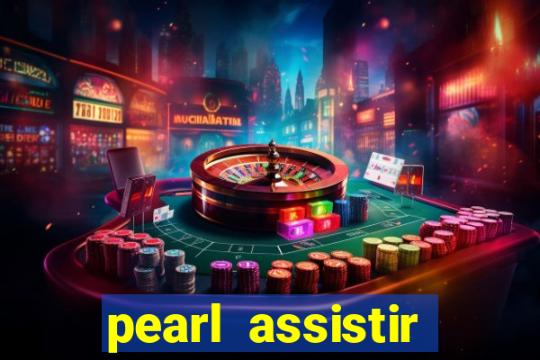 pearl assistir online megaflix